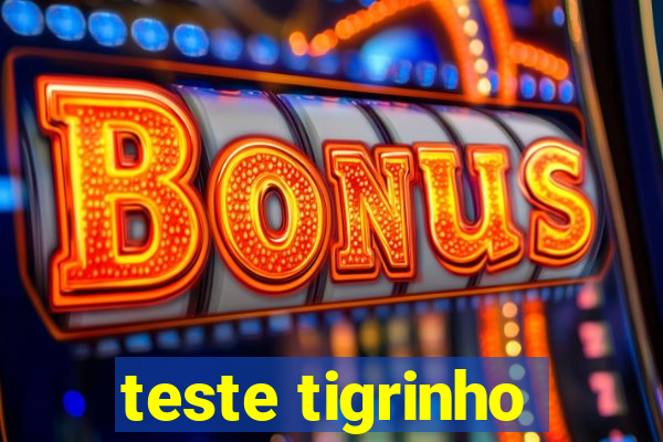 teste tigrinho